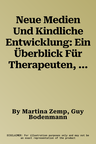 Neue Medien Und Kindliche Entwicklung: Ein Überblick Für Therapeuten, Pädagogen Und Pädiater (1. Aufl. 2015)