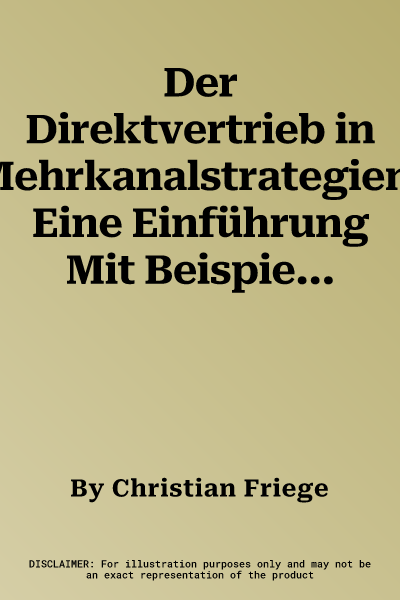 Der Direktvertrieb in Mehrkanalstrategien: Eine Einführung Mit Beispielen Für Die Umsetzung (1. Aufl. 2016)