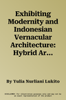 Exhibiting Modernity and Indonesian Vernacular Architecture: Hybrid Architecture at Pasar Gambir of Batavia, the 1931 Paris International Colonial Exh