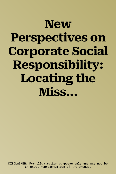 New Perspectives on Corporate Social Responsibility: Locating the Missing Link (Softcover Reprint of the Original 1st 2015)