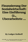 Finanzierung Der Sozialwirtschaft: Eine Einführung (2., Uberarbeitete Und Aktualisierte Aufl. 2017)