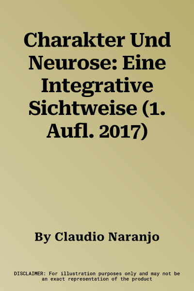 Charakter Und Neurose: Eine Integrative Sichtweise (1. Aufl. 2017)