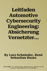 Leitfaden Automotive Cybersecurity Engineering: Absicherung Vernetzter Fahrzeuge Auf Dem Weg Zum Autonomen Fahren (1. Aufl. 2018)