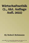 Wirtschaftsethik (3., Akt. Auflage Aufl. 2022)