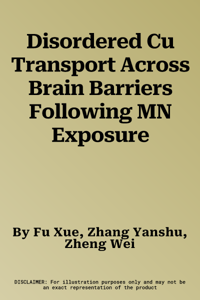 Disordered Cu Transport Across Brain Barriers Following MN Exposure