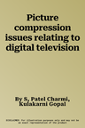 Picture compression issues relating to digital television