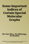 Some Important Indices of Certain Special Molecular Graphs