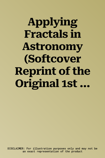 Applying Fractals in Astronomy (Softcover Reprint of the Original 1st 1991)