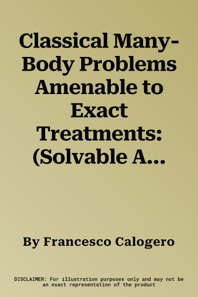 Classical Many-Body Problems Amenable to Exact Treatments: (Solvable And/Or Integrable And/Or Linearizable...) in One-, Two- And Three-Dimensional Spa