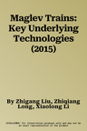 Maglev Trains: Key Underlying Technologies (2015)