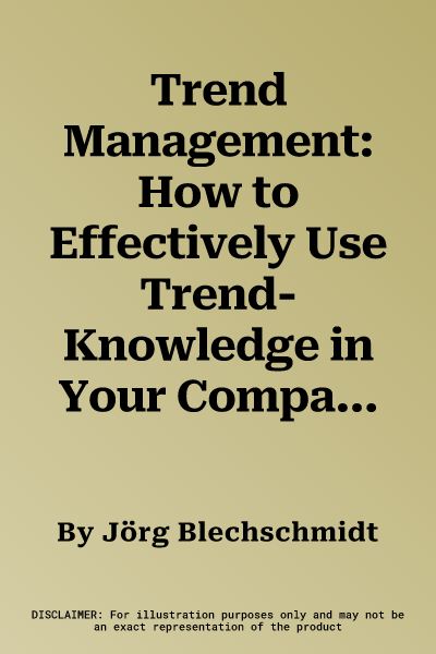 Trend Management: How to Effectively Use Trend-Knowledge in Your Company (2022)