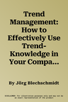 Trend Management: How to Effectively Use Trend-Knowledge in Your Company (2022)