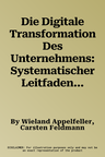 Die Digitale Transformation Des Unternehmens: Systematischer Leitfaden Mit Zehn Elementen Zur Strukturierung Und Reifegradmessung (2., Uberarbeitete U