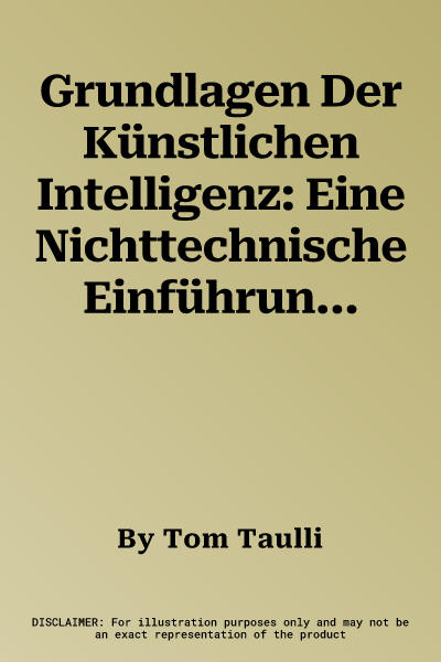 Grundlagen Der Künstlichen Intelligenz: Eine Nichttechnische Einführung (1. Aufl. 2022)