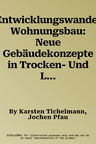 Entwicklungswandel Wohnungsbau: Neue Gebäudekonzepte in Trocken- Und Leichtbauweise (Softcover Reprint of the Original 1st 2000)