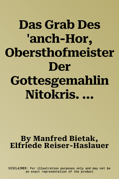 Das Grab Des 'anch-Hor, Obersthofmeister Der Gottesgemahlin Nitokris. Teil II