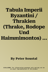 Tabula Imperii Byzantini / Thrakien (Thrake, Rodope Und Haimmimontos) (Unver'anderte Aufl)