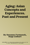 Aging: Asian Concepts and Experiences. Past and Present