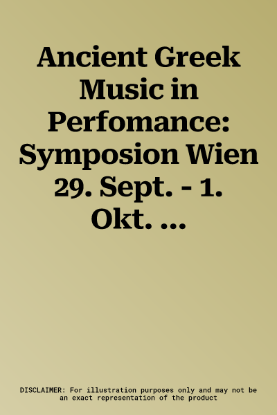 Ancient Greek Music in Perfomance: Symposion Wien 29. Sept. - 1. Okt. 2003