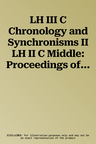 LH III C Chronology and Synchronisms II LH II C Middle: Proceedings of the International Workshop Held at the Austrian Academy of Sciences at Vienna,