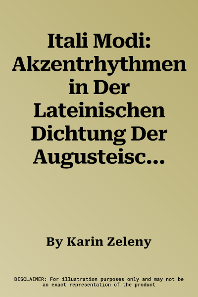 Itali Modi: Akzentrhythmen in Der Lateinischen Dichtung Der Augusteischen Zeit