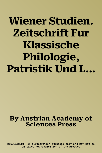 Wiener Studien. Zeitschrift Fur Klassische Philologie, Patristik Und Lateinische Tradition / Wiener Studien Band 123/2010: Zeitschrift Fur Klassische