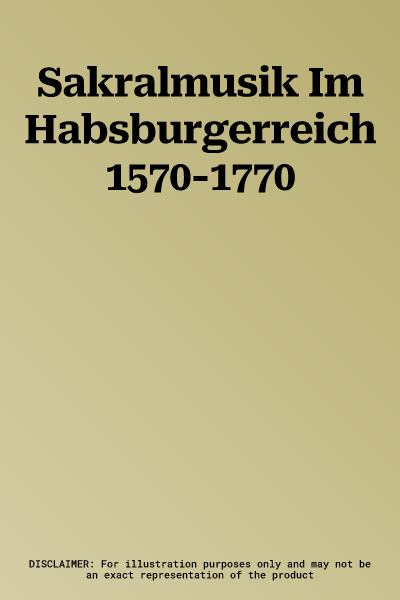 Sakralmusik Im Habsburgerreich 1570-1770