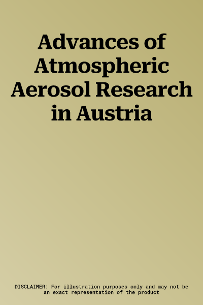 Advances of Atmospheric Aerosol Research in Austria