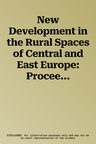 New Development in the Rural Spaces of Central and East Europe: Proceedings of the Meeting of the Working Group on Central Europe, September 30, 2015