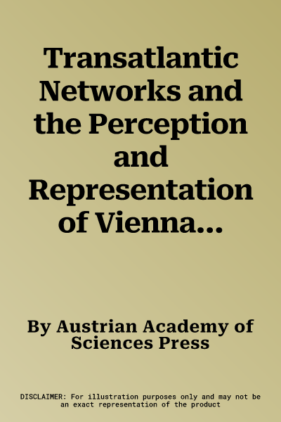 Transatlantic Networks and the Perception and Representation of Vienna and Austria Between the 1920s and 1950s