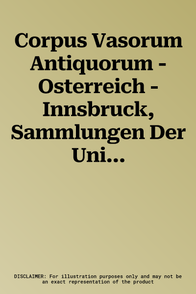 Corpus Vasorum Antiquorum - Osterreich - Innsbruck, Sammlungen Der Universitat Innsbruck Und Tiroler Landesmuseum Ferdinandeum - Band 1: Attisch Rotfi