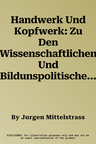 Handwerk Und Kopfwerk: Zu Den Wissenschaftlichen Und Bildunspolitischen Grundlagen de Militarischen Ausbildung. Festschrift Anlasslich 25 Jah