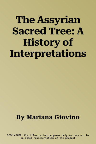 The Assyrian Sacred Tree: A History of Interpretations