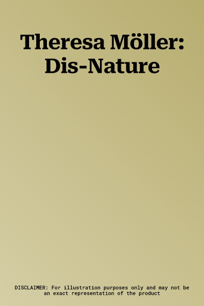 Theresa Möller: Dis-Nature