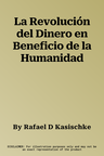 La Revolución del Dinero en Beneficio de la Humanidad