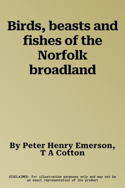 Birds, beasts and fishes of the Norfolk broadland