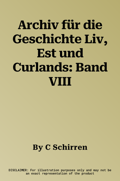 Archiv für die Geschichte Liv, Est und Curlands: Band VIII