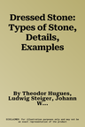 Dressed Stone: Types of Stone, Details, Examples