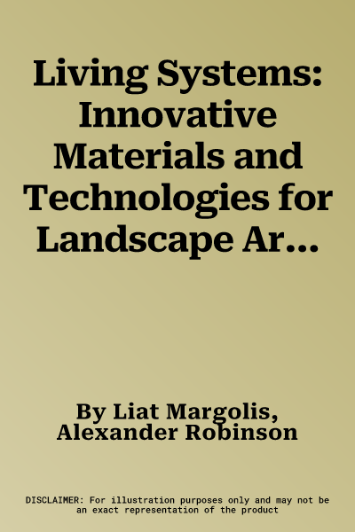 Living Systems: Innovative Materials and Technologies for Landscape Architecture