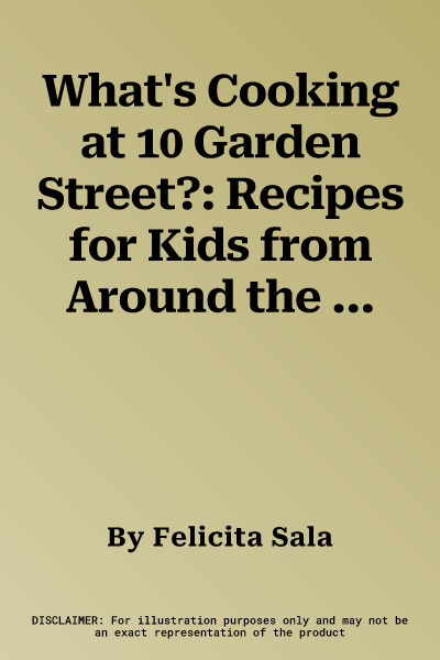 What's Cooking at 10 Garden Street?: Recipes for Kids from Around the World