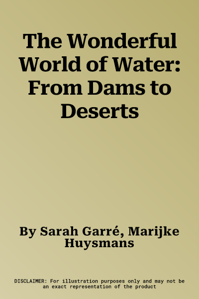 The Wonderful World of Water: From Dams to Deserts