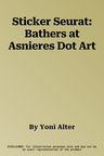 Sticker Seurat: Bathers at Asnieres Dot Art