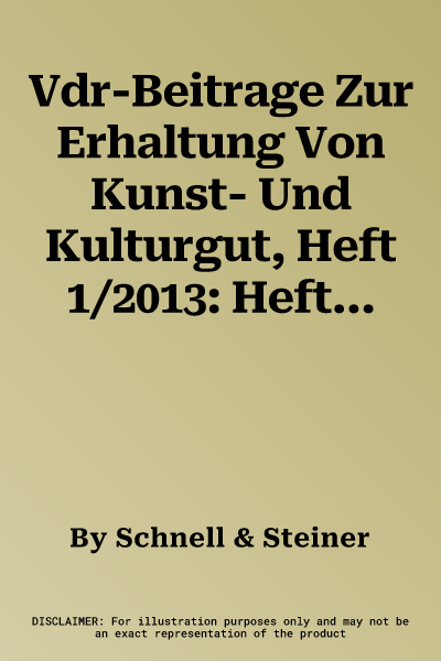 Vdr-Beitrage Zur Erhaltung Von Kunst- Und Kulturgut, Heft 1/2013: Heft 1/2013