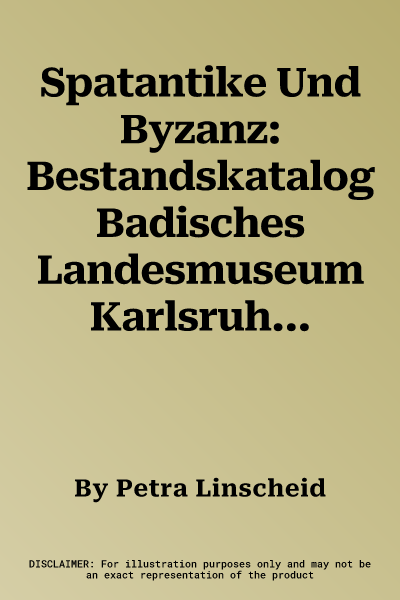 Spatantike Und Byzanz: Bestandskatalog Badisches Landesmuseum Karlsruhe. Textilien