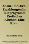 Adam-Und-Eva-Erzahlungen Im Bildprogramm Kretischer Kirchen: Eine Ikonographische Und Kulturhistorische Objekt- Und Bildfindungsanalyse