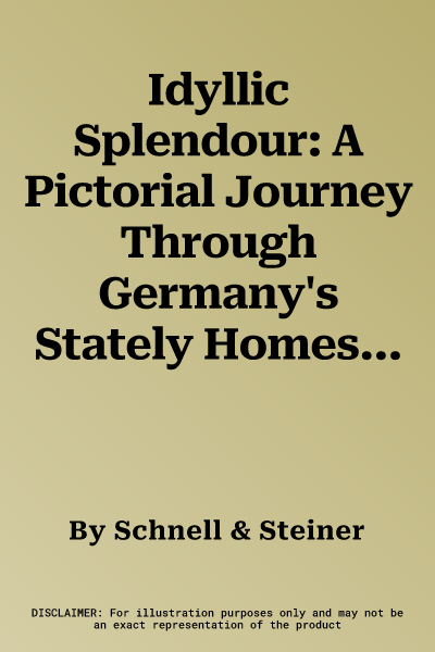 Idyllic Splendour: A Pictorial Journey Through Germany's Stately Homes, Parks and Castles