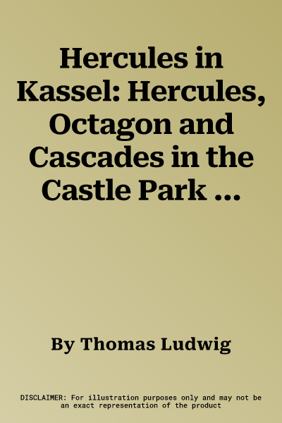 Hercules in Kassel: Hercules, Octagon and Cascades in the Castle Park Wilhelmshohe Kassel