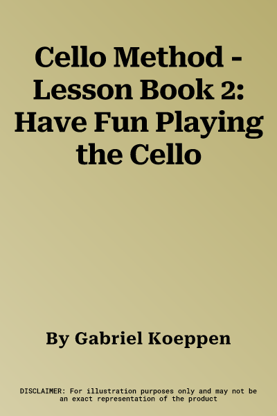 Cello Method - Lesson Book 2: Have Fun Playing the Cello