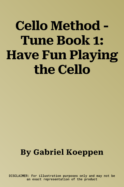 Cello Method - Tune Book 1: Have Fun Playing the Cello