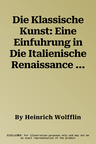 Die Klassische Kunst: Eine Einfuhrung in Die Italienische Renaissance (10., Aufl.)